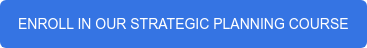 ENROLL IN OUR STRATEGIC PLANNING COURSE