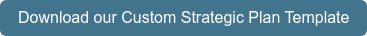 Download our Custom Strategic Plan Template