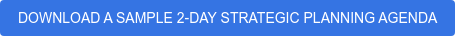 DOWNLOAD A SAMPLE 2-DAY STRATEGIC PLANNING AGENDA