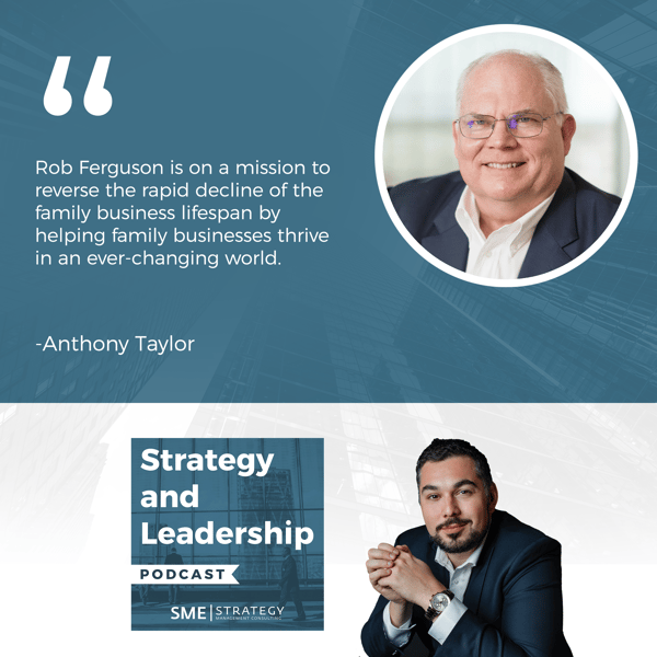 Strategy and Leadership Podcast | Rob Ferguson
| Family Business